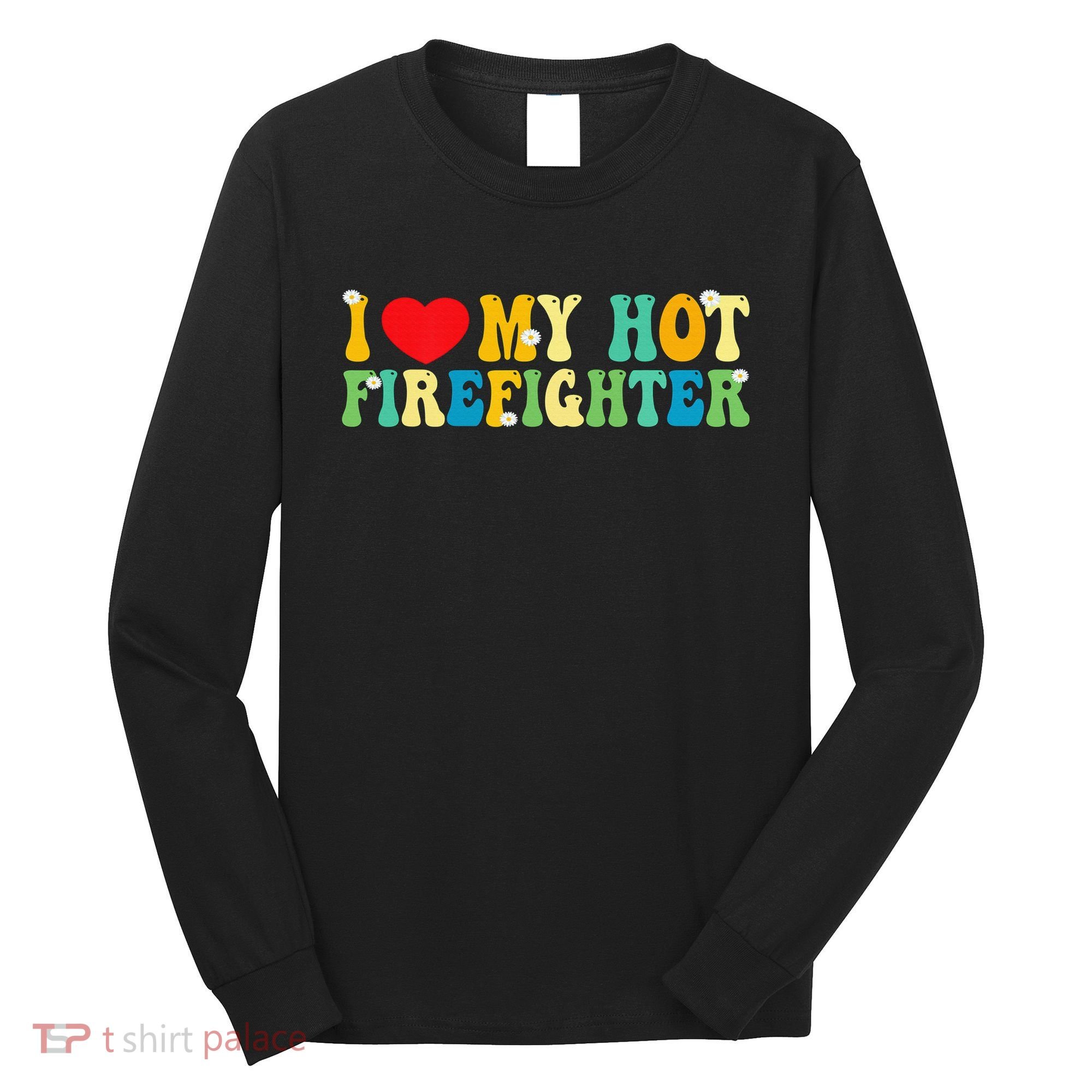 I Love My Hot Firefighter Boyfriend Couple Matching  Long Sleeve Shirt