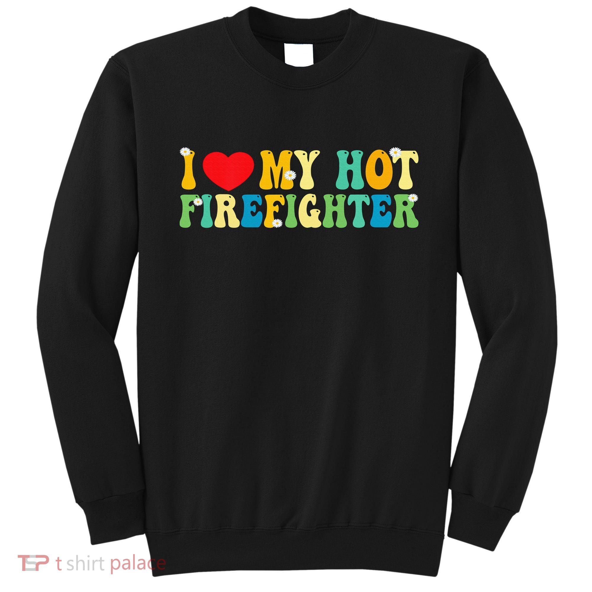 I Love My Hot Firefighter Boyfriend Couple Matching  Sweatshirt