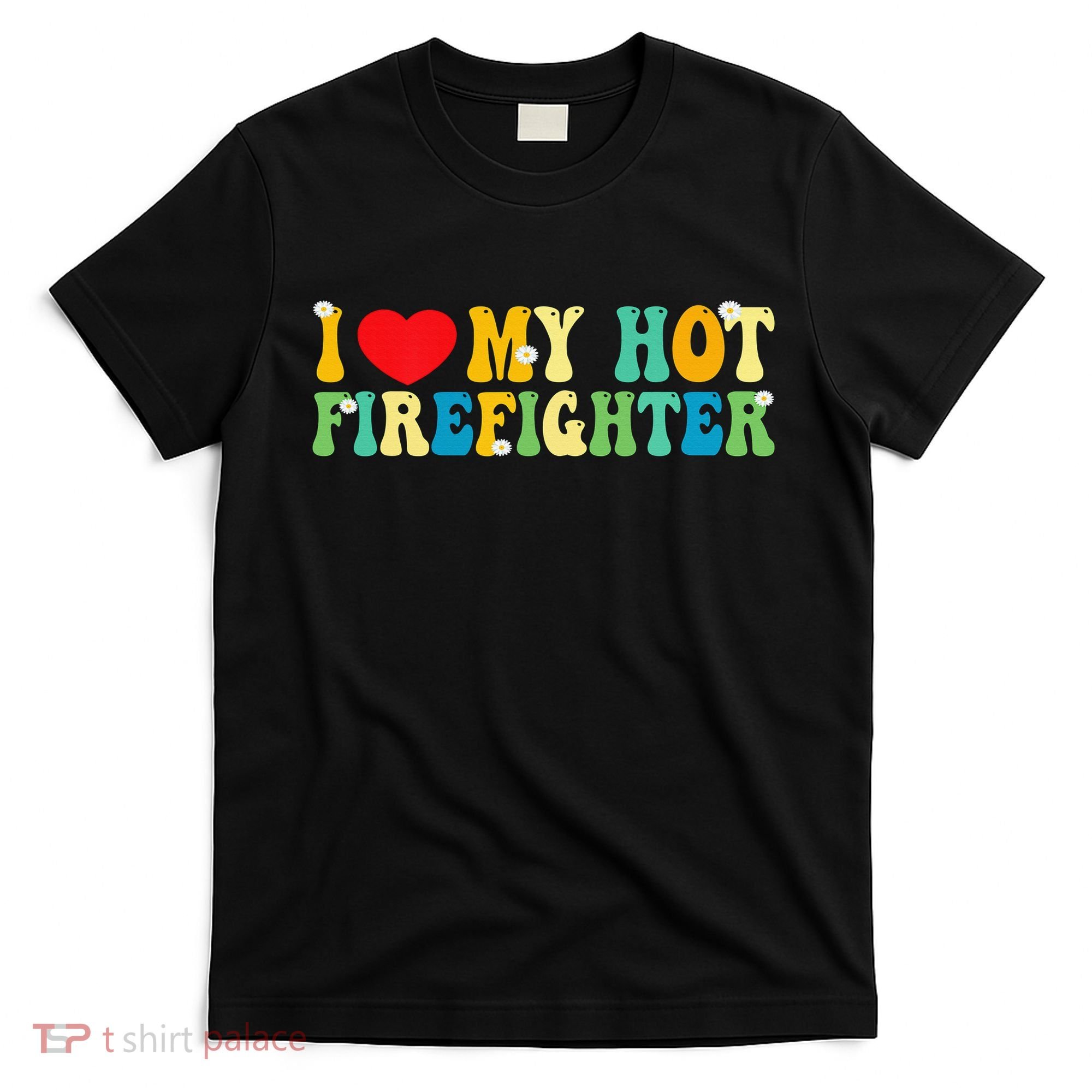 I Love My Hot Firefighter Boyfriend Couple Matching  T-Shirt