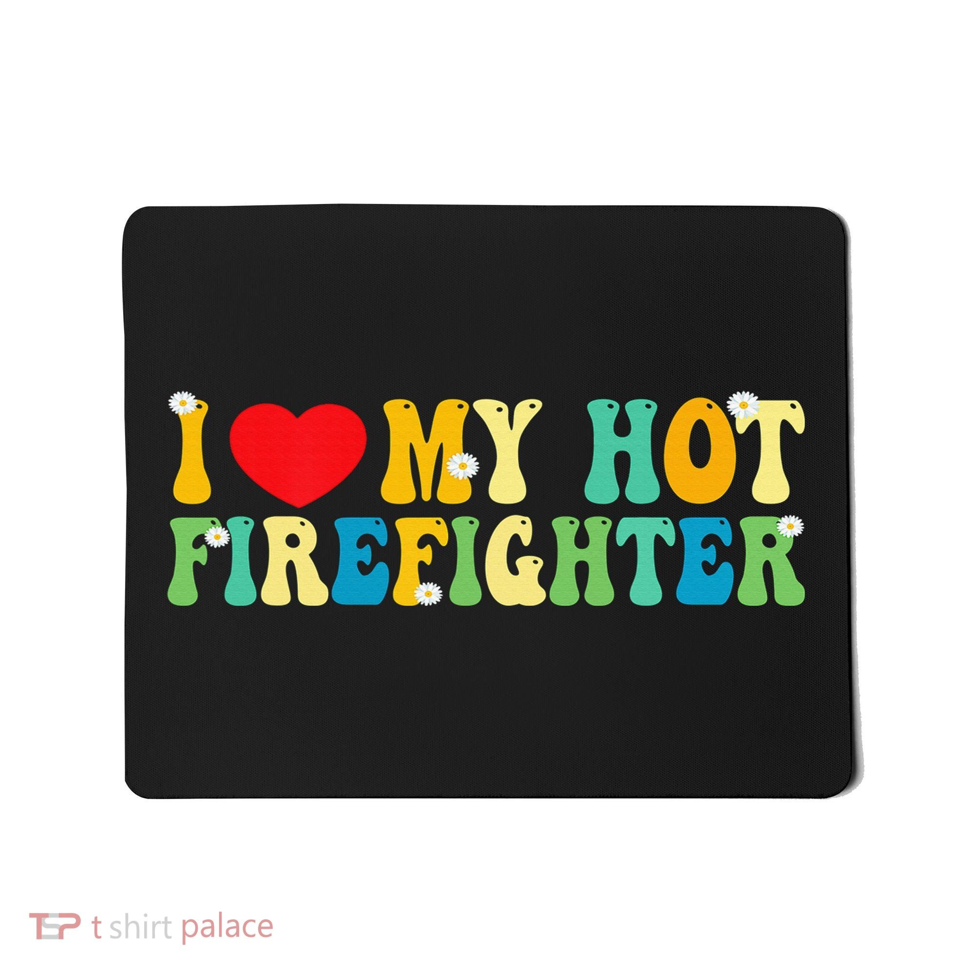 I Love My Hot Firefighter Boyfriend Couple Matching  Mousepad
