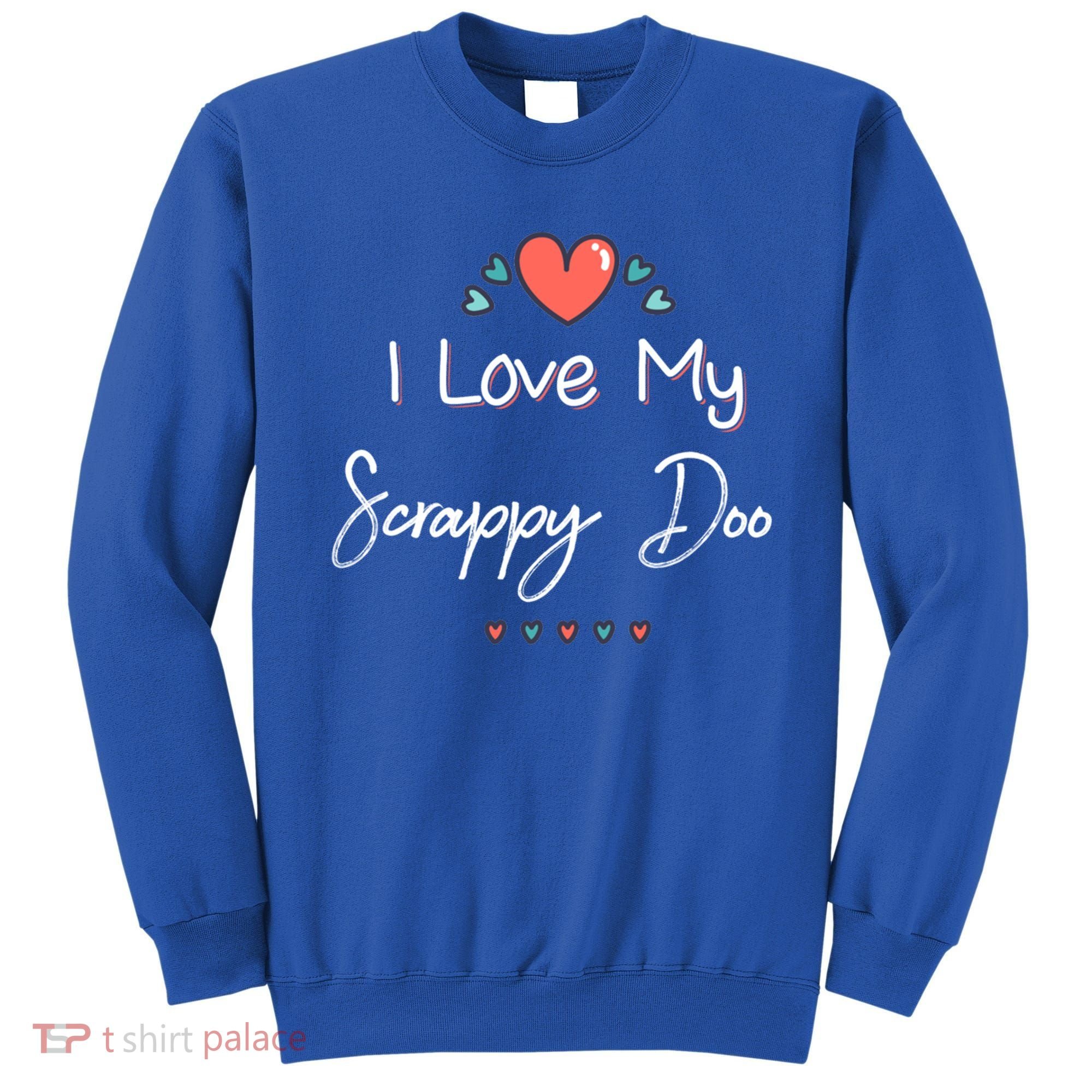 I Love My Scrappy Doo Cute Mothers Day Gift Sweatshirt