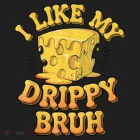 I Like My Cheese Drippy Bruh Funny Meme Pop Culture Hat thumb 2