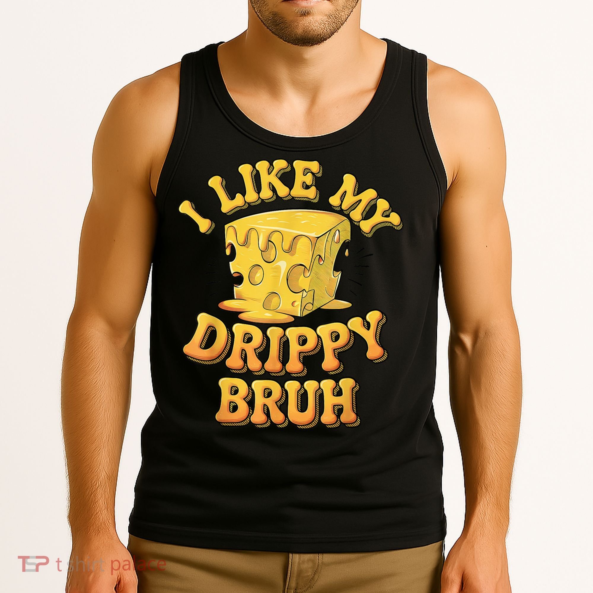 I Like My Cheese Drippy Bruh Funny Meme Pop Culture Tank Top