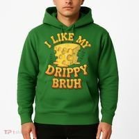 I Like My Cheese Drippy Bruh Funny Meme Pop Culture Hoodie thumb 2