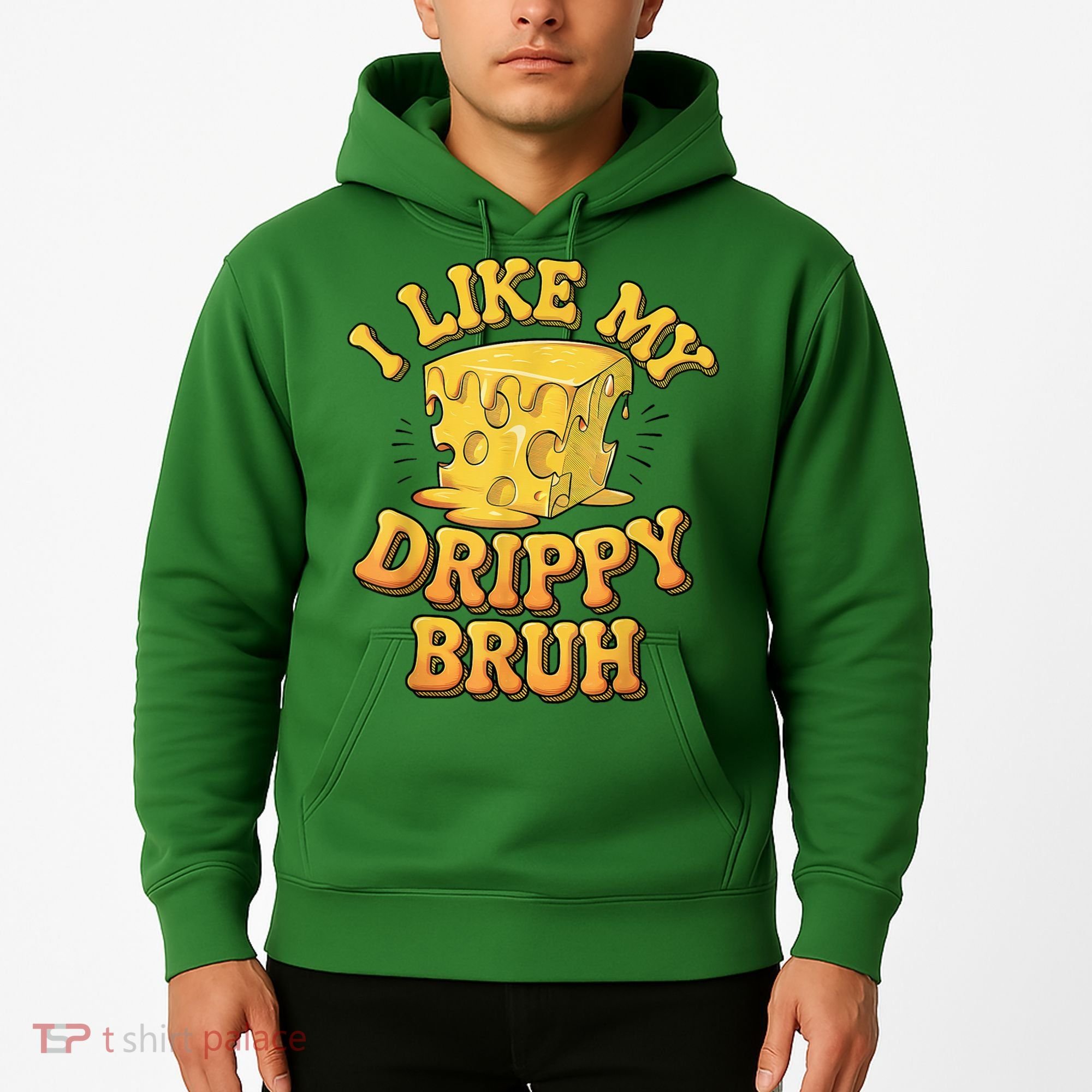 I Like My Cheese Drippy Bruh Funny Meme Pop Culture Hoodie