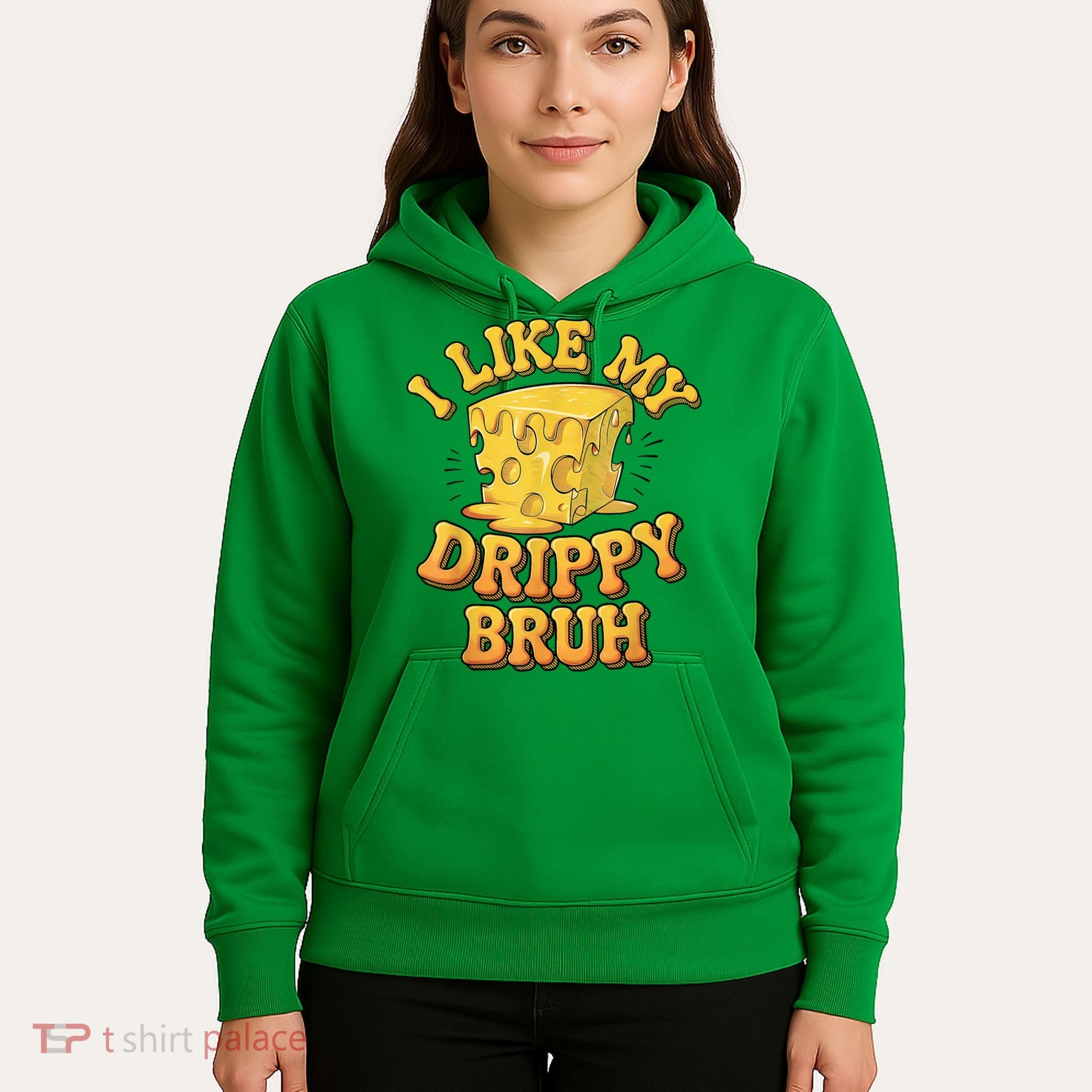 I Like My Cheese Drippy Bruh Funny Meme Pop Culture Hoodie