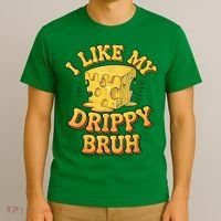 I Like My Cheese Drippy Bruh Funny Meme Pop Culture T-Shirt thumb 3