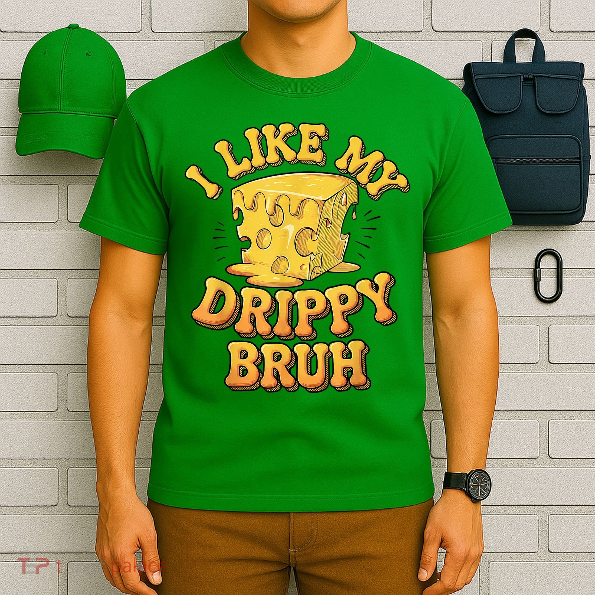 I Like My Cheese Drippy Bruh Funny Meme Pop Culture T-Shirt
