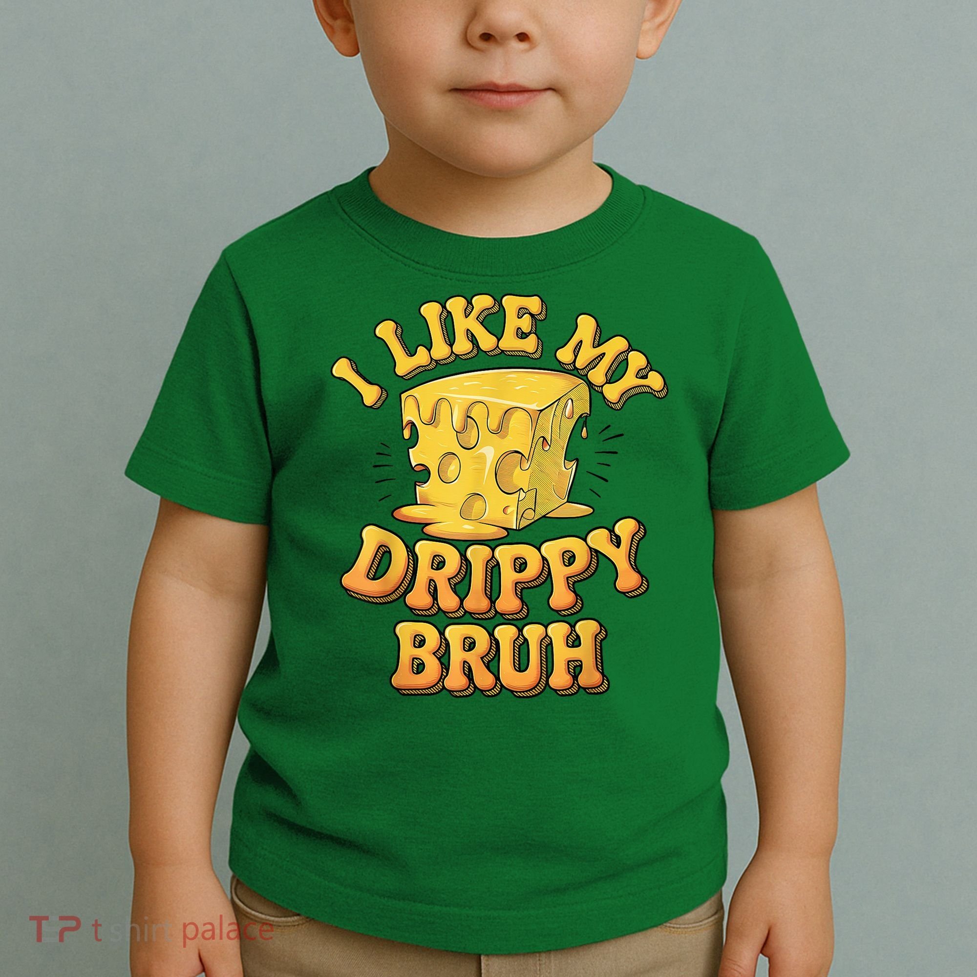 I Like My Cheese Drippy Bruh Funny Meme Pop Culture Toddler T-Shirt