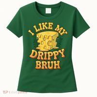 I Like My Cheese Drippy Bruh Funny Meme Pop Culture Women's T-Shirt thumb 0