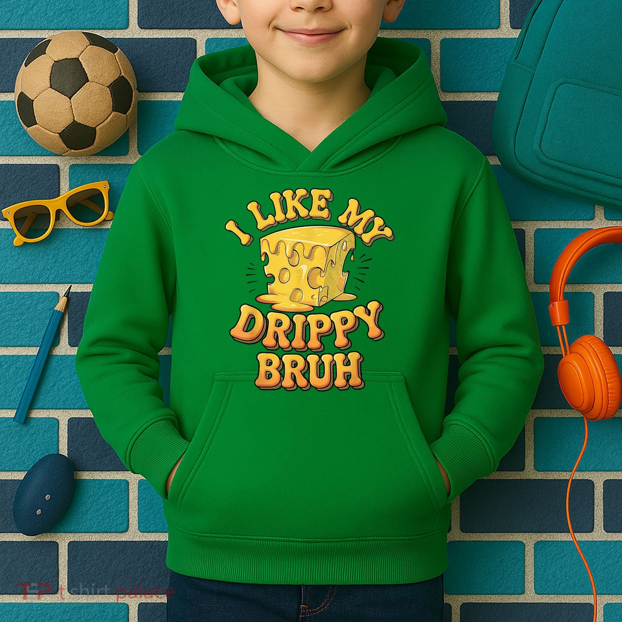 I Like My Cheese Drippy Bruh Funny Meme Pop Culture Kids Hoodie