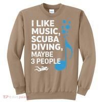 I Like Music Scuba Diving Maybe Three People Dad Fathers Sweatshirt thumb 0