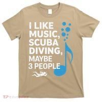 I Like Music Scuba Diving Maybe Three People Dad Fathers T-Shirt thumb 0