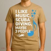 I Like Music Scuba Diving Maybe Three People Dad Fathers T-Shirt thumb 3