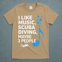 I Like Music Scuba Diving Maybe Three People Dad Fathers T-Shirt thumb 5