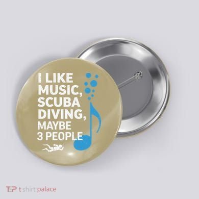 I Like Music Scuba Diving Maybe Three People Dad Fathers Button