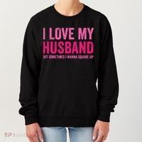I Love My Husband But Sometimes I Wanna Square Up Women's Sweatshirt thumb 0