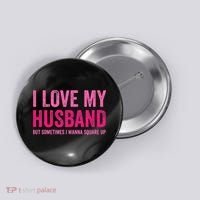 I Love My Husband But Sometimes I Wanna Square Up Button thumb 0