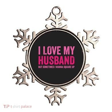 I Love My Husband But Sometimes I Wanna Square Up Ornament
