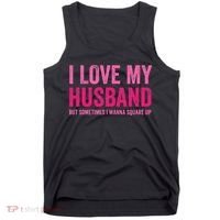 I Love My Husband But Sometimes I Wanna Square Up Tank Top thumb 0