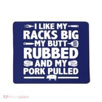 I Like My Racks Big My Butt Rubbed & Pork Pulled BBQ Mousepad thumb 0