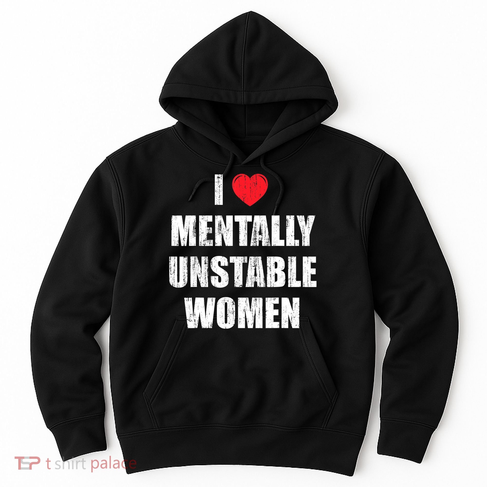 I Love Mentally Unstable Women Hoodie