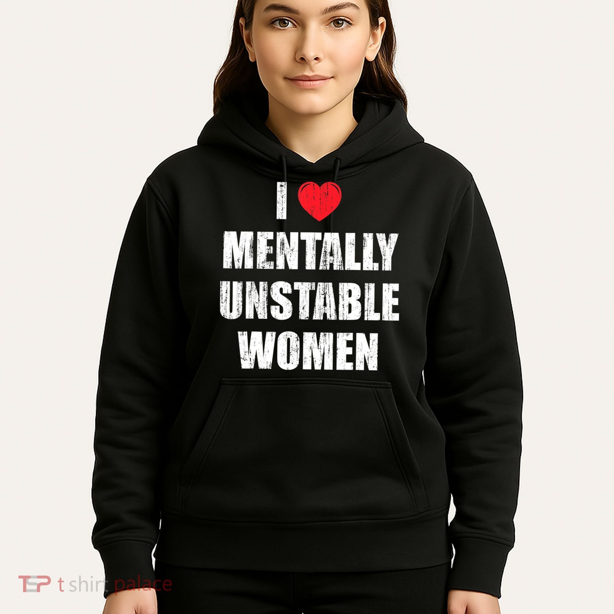 I Love Mentally Unstable Women Hoodie