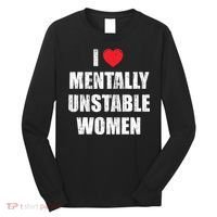 I Love Mentally Unstable Women Long Sleeve Shirt thumb 0