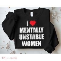 I Love Mentally Unstable Women Sweatshirt thumb 2