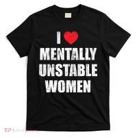 I Love Mentally Unstable Women T-Shirt thumb 0