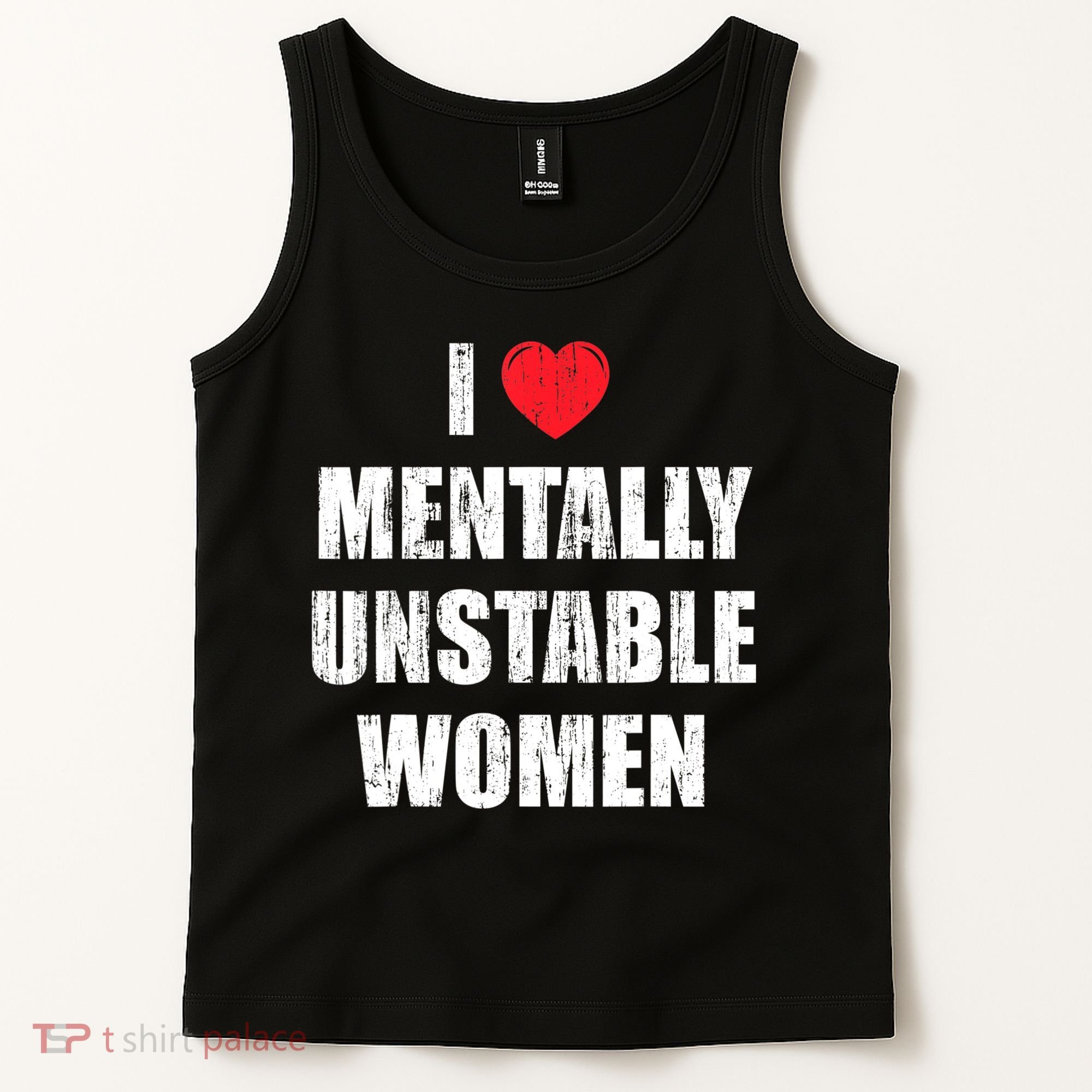 I Love Mentally Unstable Women Tank Top