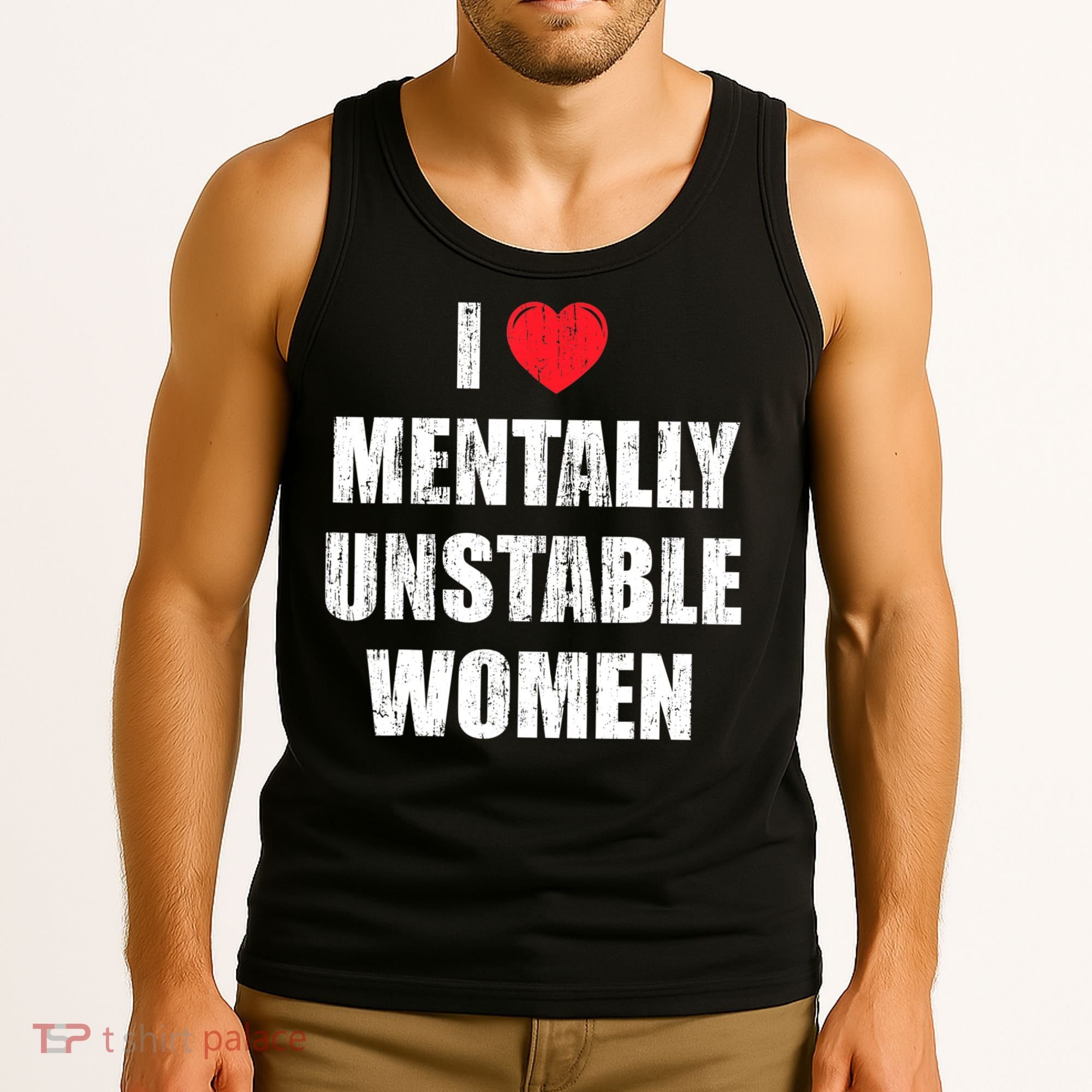 I Love Mentally Unstable Women Tank Top