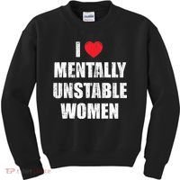 I Love Mentally Unstable Women Kids Sweatshirt thumb 0