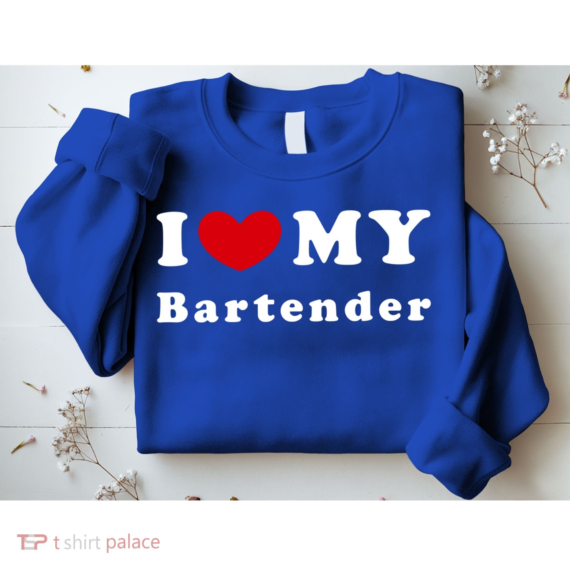 I Love My Bartender I Heart My Bartender Meaningful Gift Sweatshirt