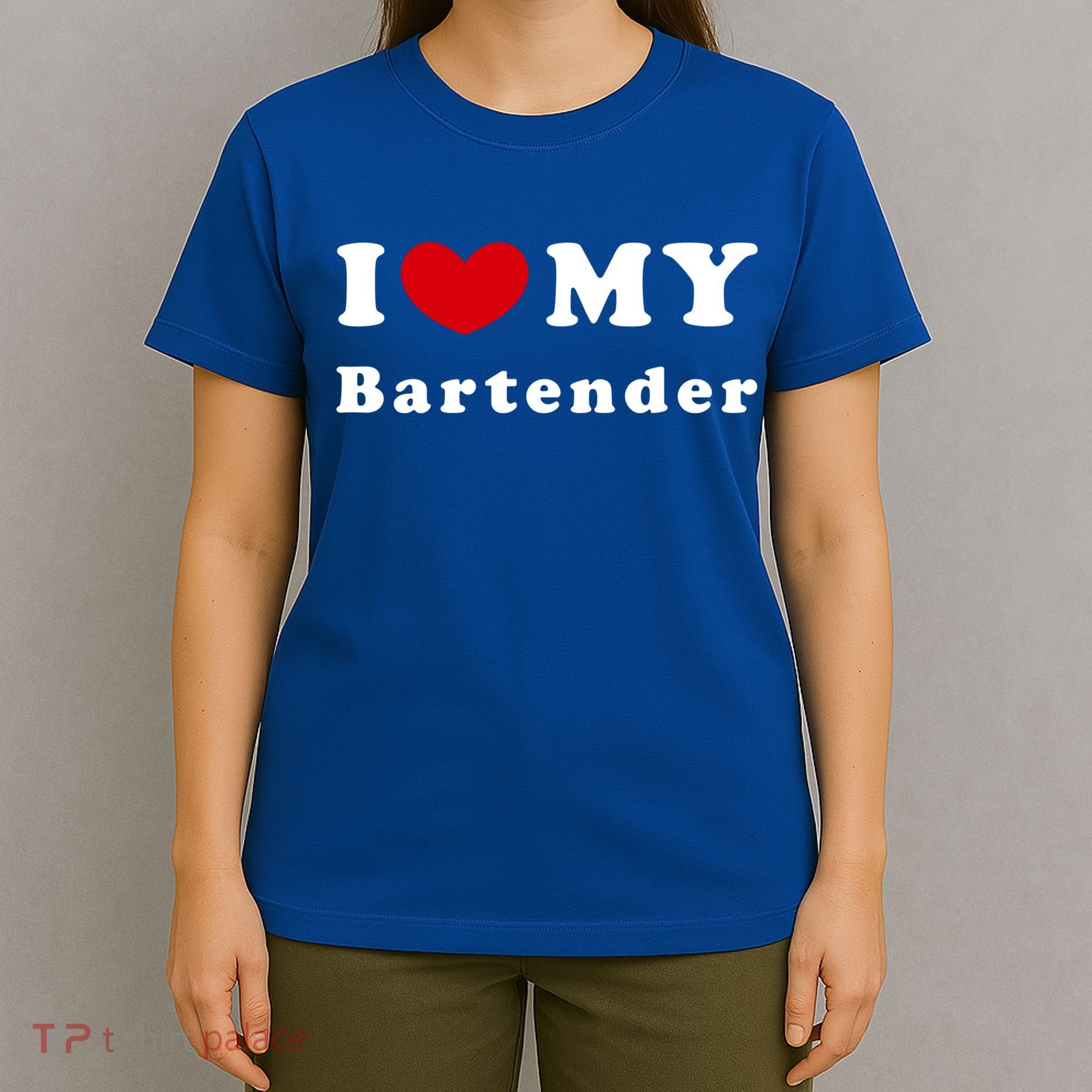 I Love My Bartender I Heart My Bartender Meaningful Gift T-Shirt
