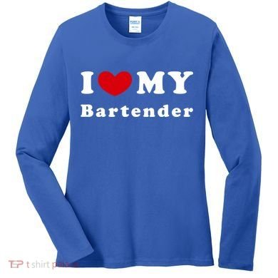 I Love My Bartender I Heart My Bartender Meaningful Gift Women's Long Sleeve Shirt