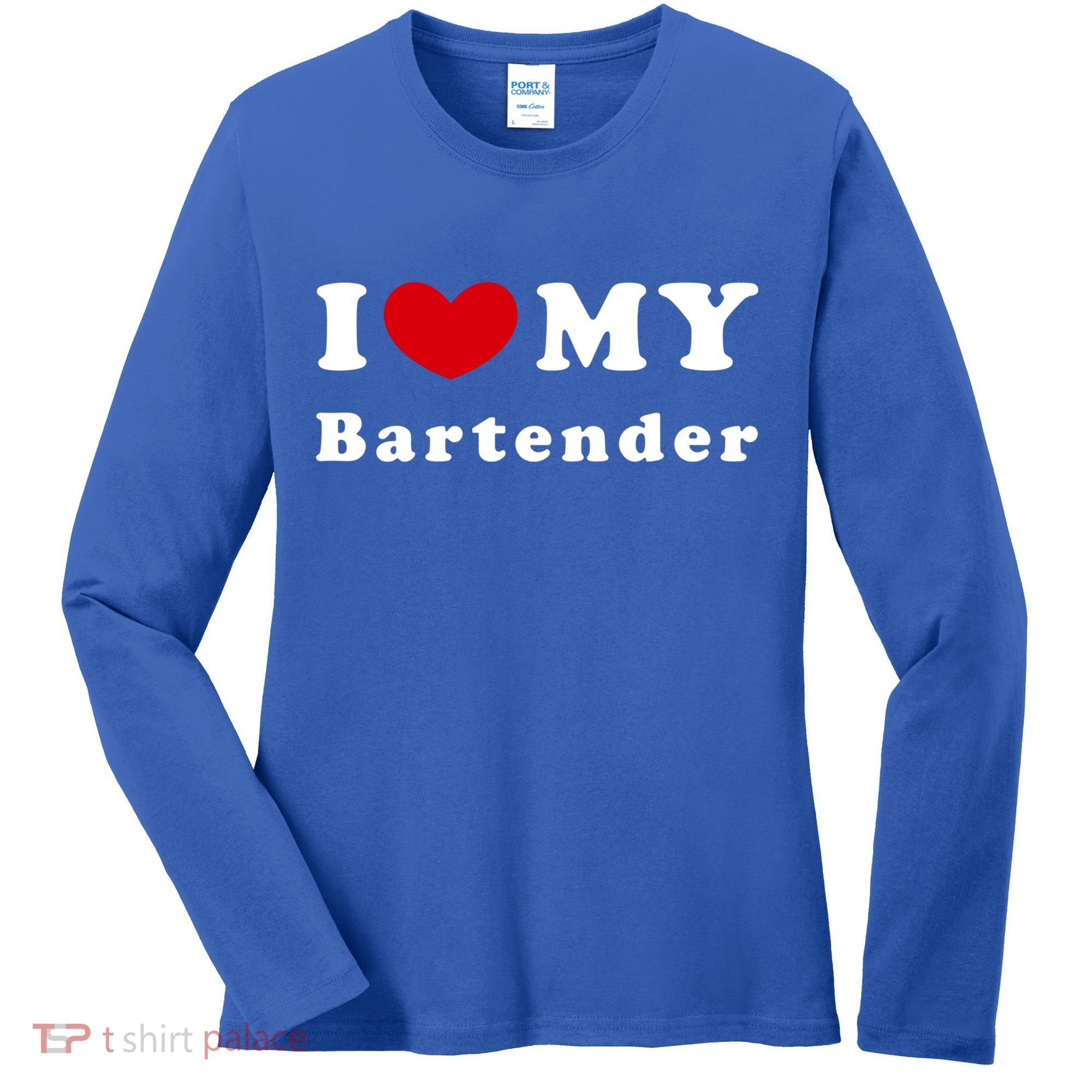 I Love My Bartender I Heart My Bartender Meaningful Gift Women's Long Sleeve Shirt