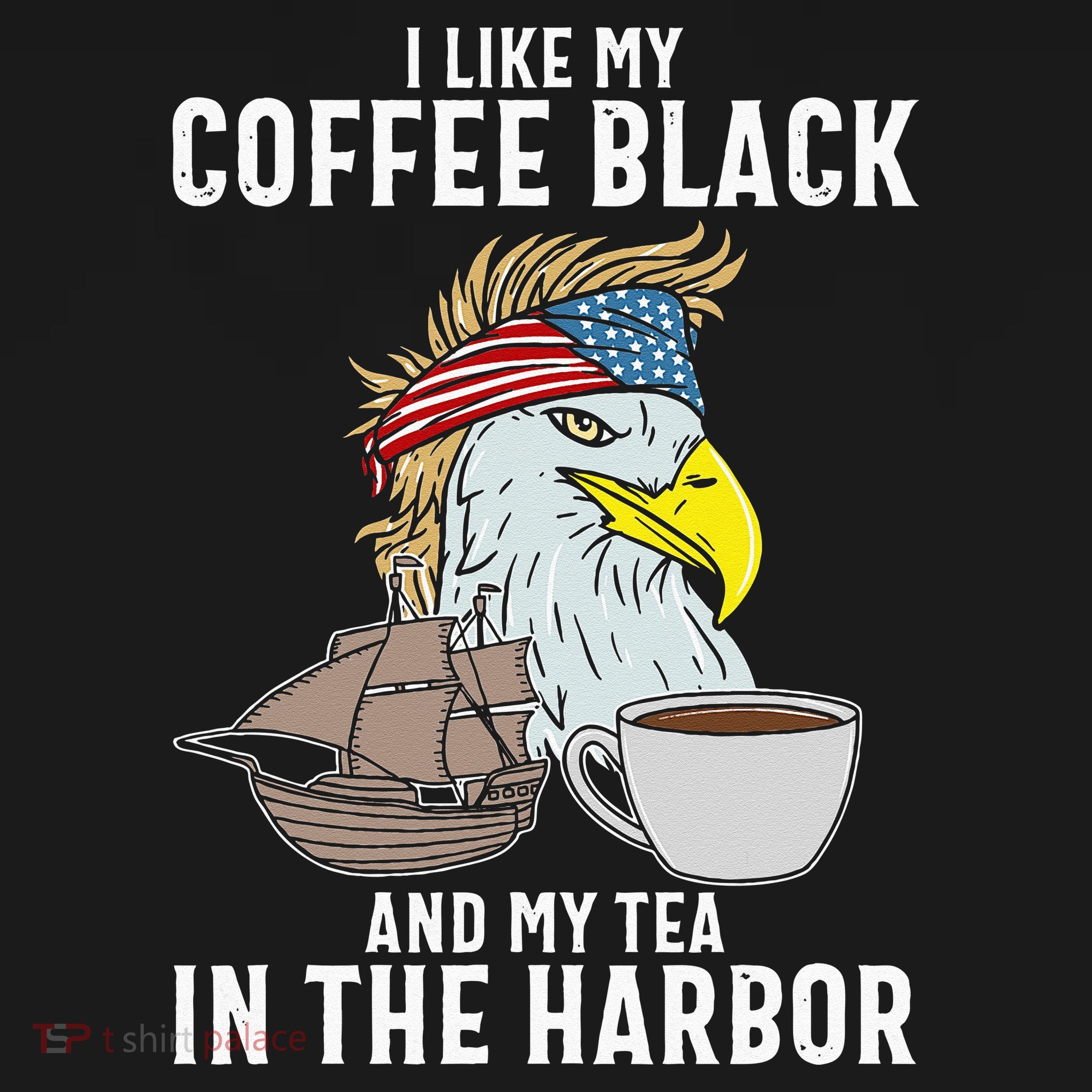 I Like My Coffee Black And My Tea In The Harbor Patriotic Women's Hoodie