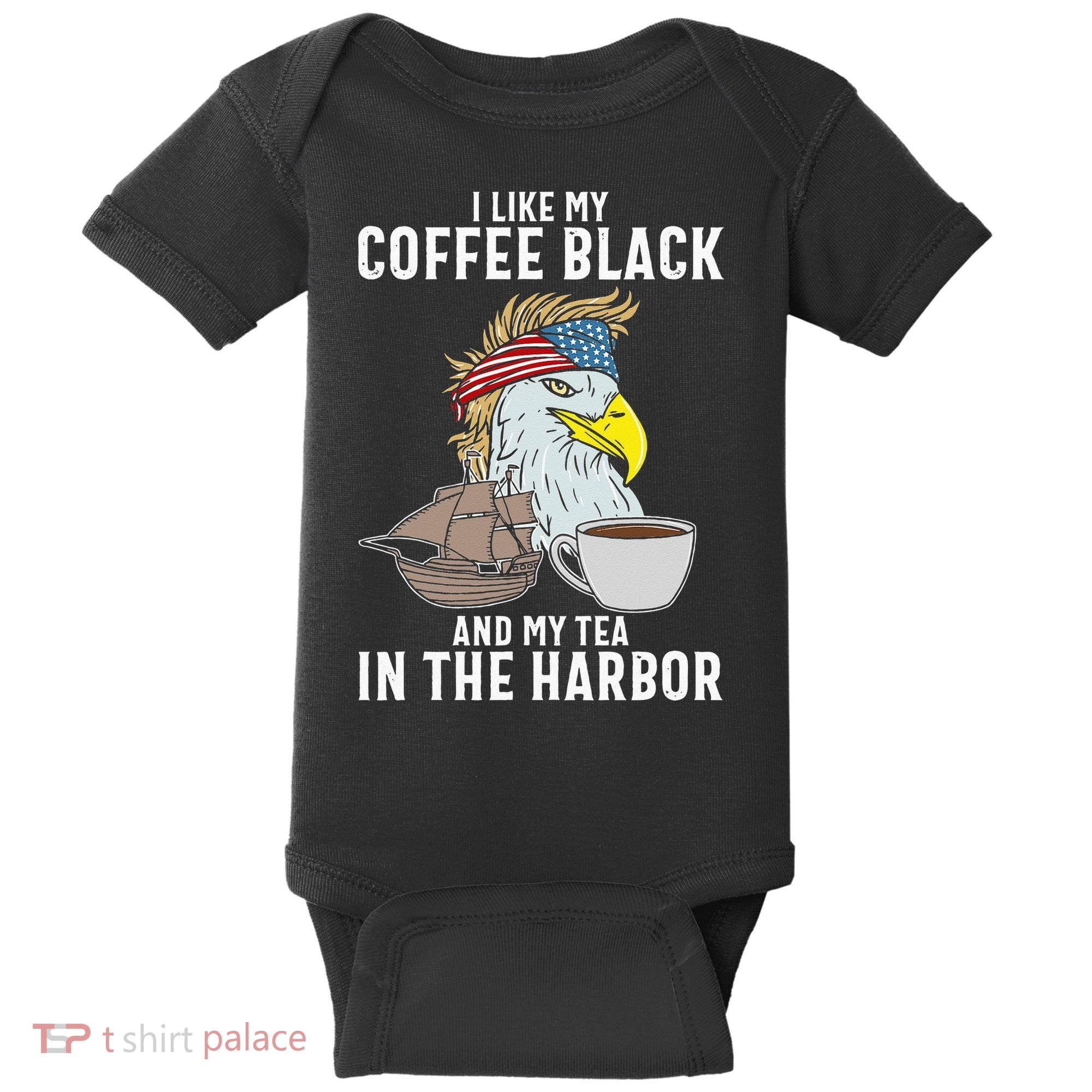 I Like My Coffee Black And My Tea In The Harbor Patriotic Baby Bodysuit