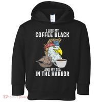 I Like My Coffee Black And My Tea In The Harbor Patriotic Toddler Hoodie thumb 0