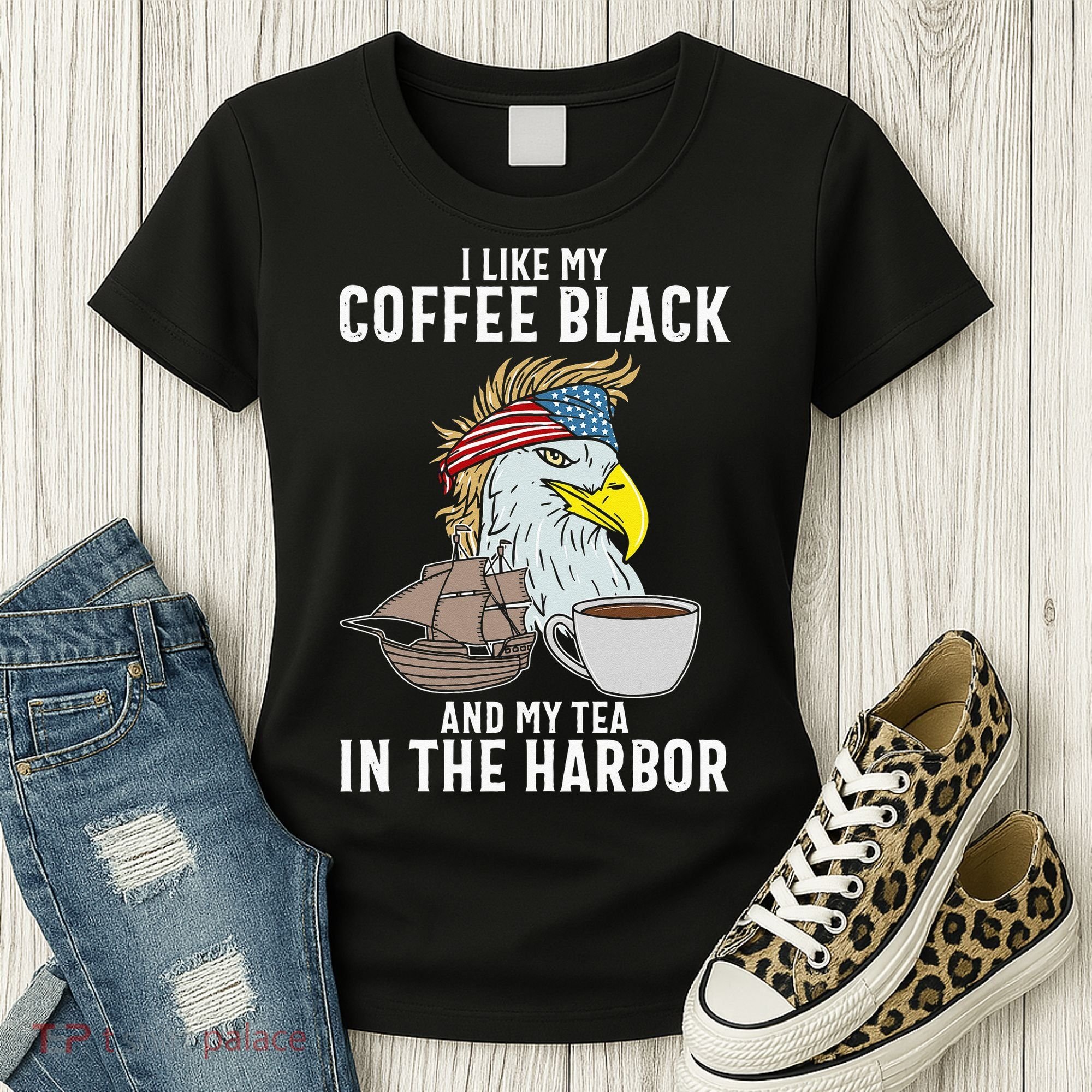 I Like My Coffee Black And My Tea In The Harbor Patriotic Women's T-Shirt