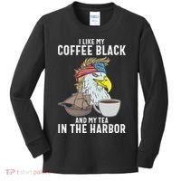 I Like My Coffee Black And My Tea In The Harbor Patriotic Kids Long Sleeve Shirt thumb 0