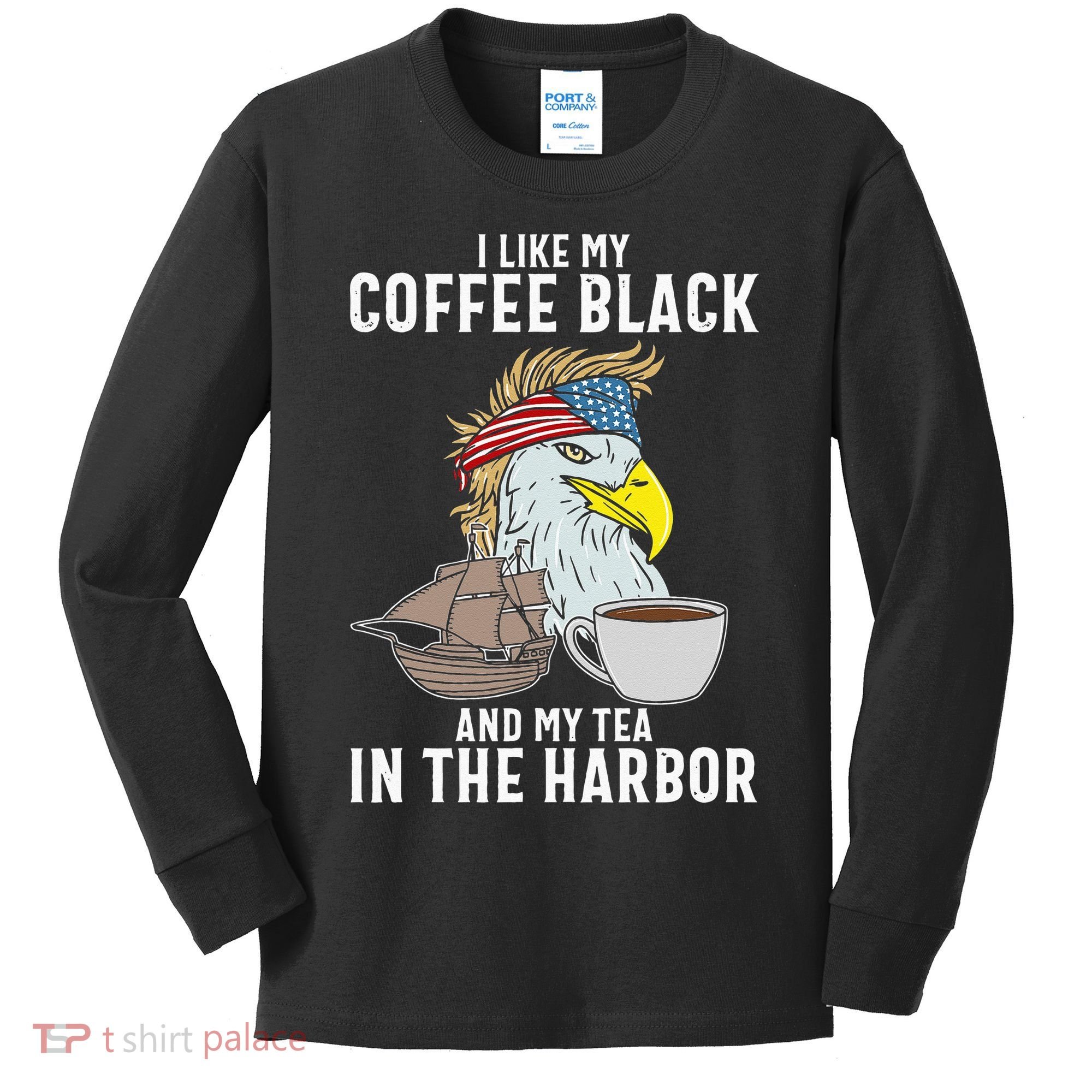 I Like My Coffee Black And My Tea In The Harbor Patriotic Kids Long Sleeve Shirt