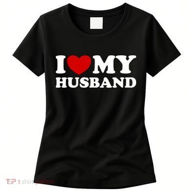 I Love My Husband Women's T-Shirt