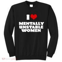 I Love Mentally Unstable Women Red Heart Funny Sarcastic Sweatshirt thumb 0