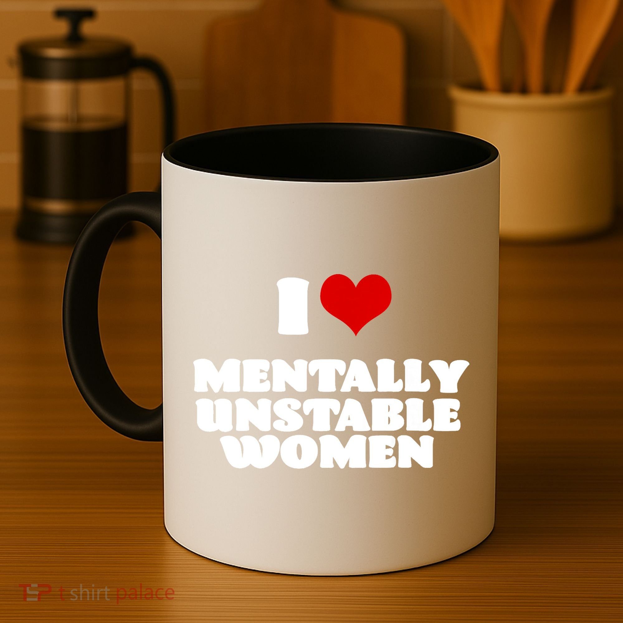 I Love Mentally Unstable Women Red Heart Funny Sarcastic Coffee Mug