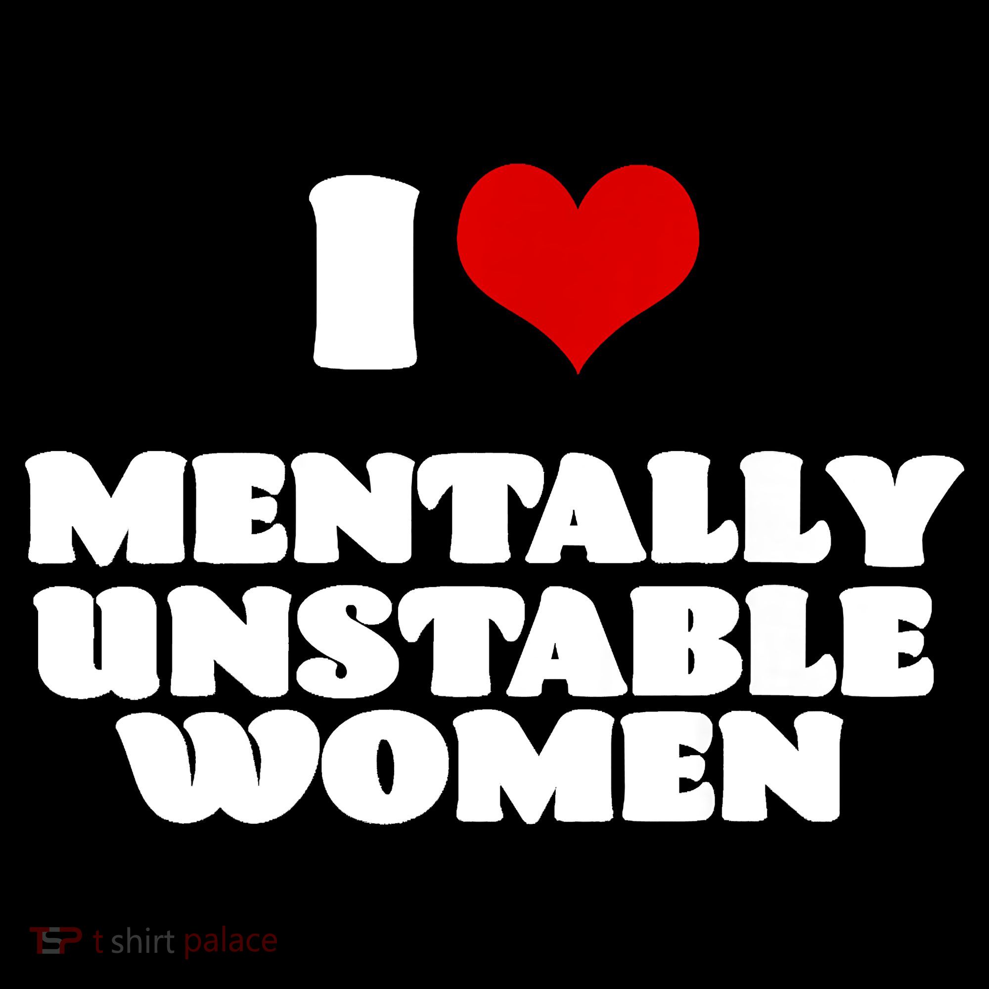 I Love Mentally Unstable Women Red Heart Funny Sarcastic Coffee Mug