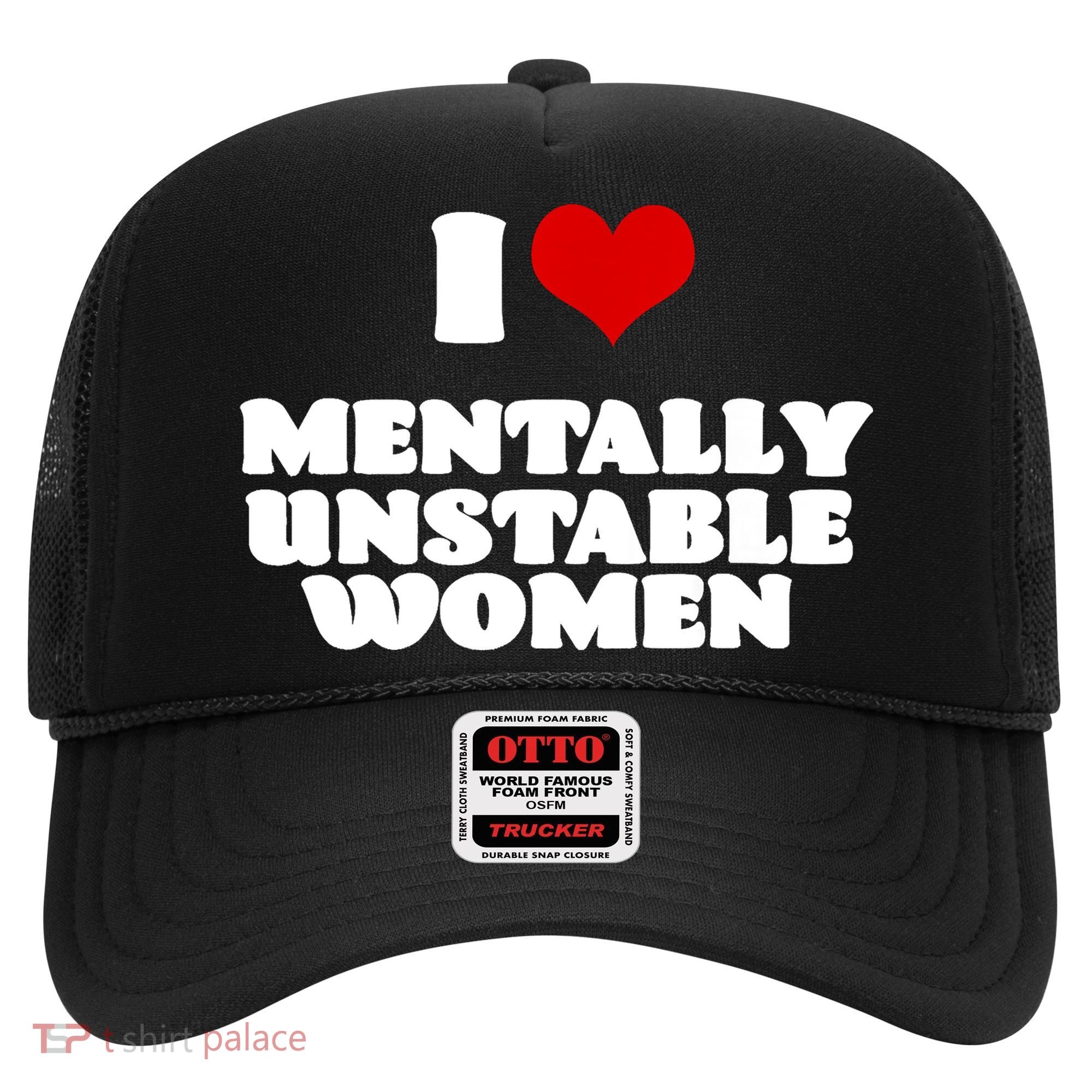 I Love Mentally Unstable Women Red Heart Funny Sarcastic Hat