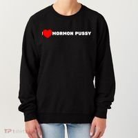 I Love Mormon Pussy Shirt Funny Meme Women's Sweatshirt thumb 0