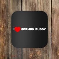 I Love Mormon Pussy Shirt Funny Meme Coaster thumb 0